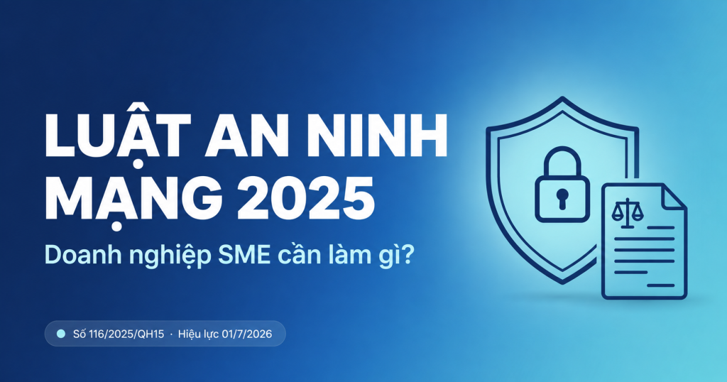 Luật An ninh mạng 2025 số 116/2025/QH15 — hướng dẫn doanh nghiệp SME tuân thủ