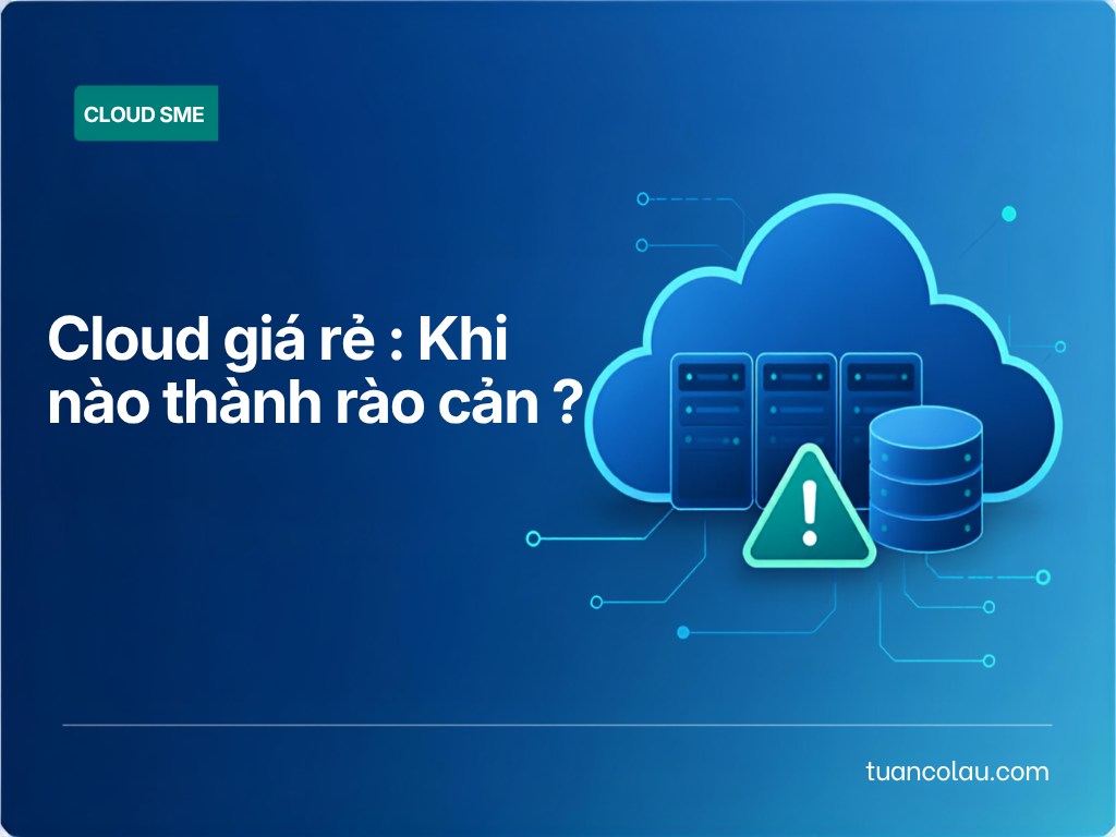 Nhược điểm cloud giá rẻ cho doanh nghiệp SME Việt Nam